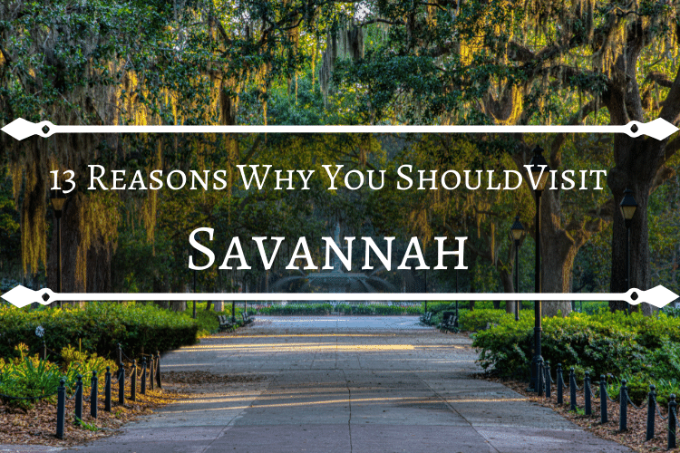 13 Reasons Why You Should Visit Savannah